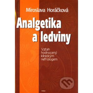 Analgetika a ledviny - Miroslava Horáčková