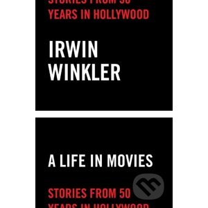 A Life in Movies - Irwin Winkler