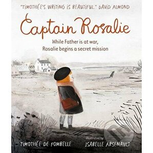 Captain Rosalie - Timothée de Fombelle, Isabelle Arsenault (ilustrácie)