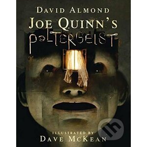 Joe Quinns Poltergeist - David Almond, Dave McKean (ilustrácie)