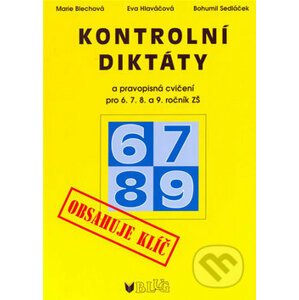 Kontrolní diktáty a pravopisná cvičení pro 6. 7. 8. a 9. ročník ZŠ (Bohumil Sedláč - Bohumil Sedláček, Marie Blechová, Eva Hlaváčová
