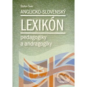 Anglicko-slovenský lexikón pedagogiky a andragogiky - Štefan Švec