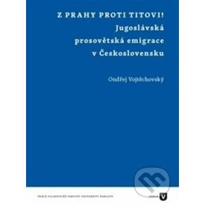 Z Prahy proti Titovi! - Ondřej Vojtěchovský