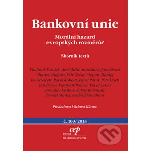 Bankovní unie Morální hazard evropských rozměrů? - Vladimír Tomšík, Aleš Michal, Stanislava Janáčková