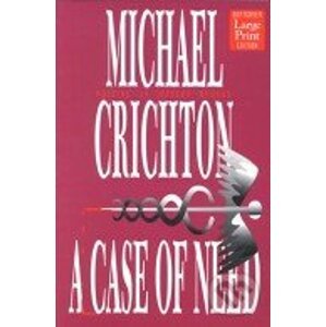 A Case of Need (Jeffrey Hudson ) - Michael Crichton