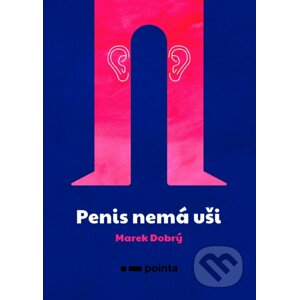 Penis nemá uši - Marek Dobrý