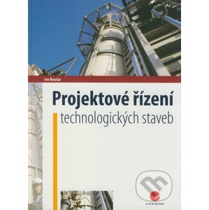 Projektové řízení technologických staveb - Ivo Roušar
