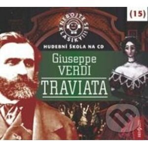 Nebojte se klasiky 15 - Giuseppe Verdi: Traviata - Giuseppe Verdi