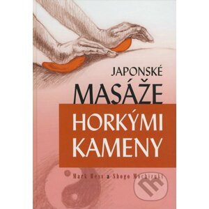 Japonské masáže horkými kameny - Mark Hess, Shogo Mochizuki