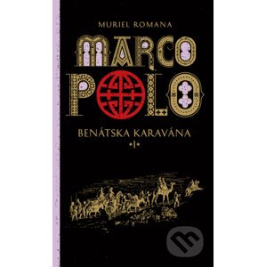 Marco Polo 1. - Benátska karavána - Muriel Romana