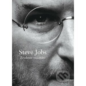 Steve Jobs - Zrodenie vizionára - Brent Schlender, Rick Tetzeli