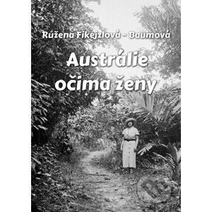 E-kniha Austrálie očima ženy - Růžena Fikejzlová - Baumová