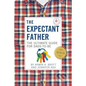 The Ultimate Guide for Dads-to-Be - Armin A. Brott, Jennifer Ash