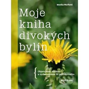 Moje kniha divokých bylin - Monika Wurft