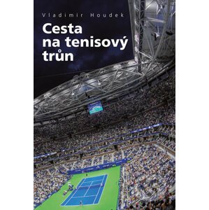 Cesta na tenisový trůn - Vladimír Houdek