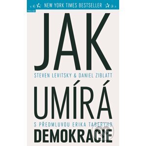 Jak umírá demokracie - Steven Levitsky, Daniel Ziblatt