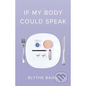 If My Body Could Speak - Blythe Baird