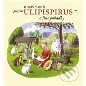 Profesor Ulipispirus a jiné pohádky - Tomáš Špidlík, Jan Knap (ilustrácie)