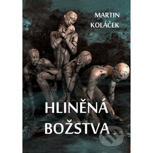 E-kniha Hliněná božstva - Martin Koláček
