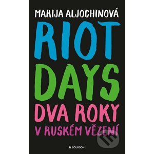 Riot Days - Marija Aljochina