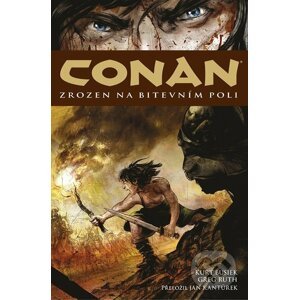 Conan - Zrozen na bitevním poli - Kurt Busiek, Greg Ruth (ilustrátor)