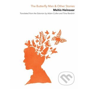 The Butterfly Man & Other Stories - Mehis Heinsaar