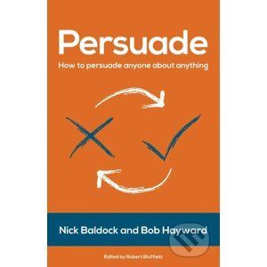 Persuade - Nick Baldock, Bob Hayward, Robert Bluffield (ed.)