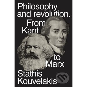 Philosophy and Revolution - Stathis Kouvelakis