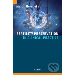Fertility Preservation in Clinical Practice - Martin Huser