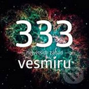 333 největších záhad vesmíru - Michal Švanda, František Martinek, Tomáš Přibyl