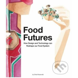 Food Futures - Chloé Rutzerveld