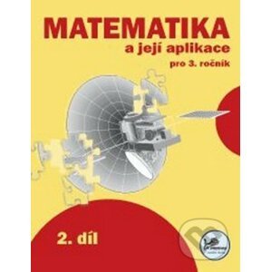 Matematika a její aplikace pro 3. ročník 2. díl - Josef Molnár, Hana Mikulenková