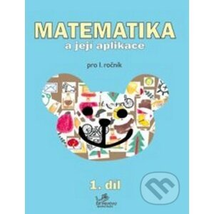 Matematika a její aplikace pro 1. ročník 1.díl - Josef Molnár, Hana Mikulenková