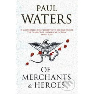 Of Merchants and Heroes - Paul Waters