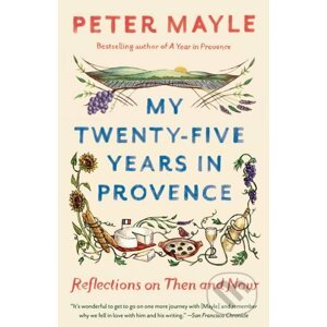 My Twenty-Five Years in Provence - Peter Mayle