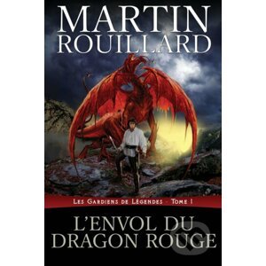 L'Envol Du Dragon Rouge - Martin Rouillard