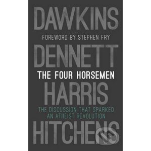 The Four Horsemen: The Discussion that Sparked an Atheist Revolution - Richard Dawkins, Sam Harris, Daniel C. Dennett, Christopher Hitchens