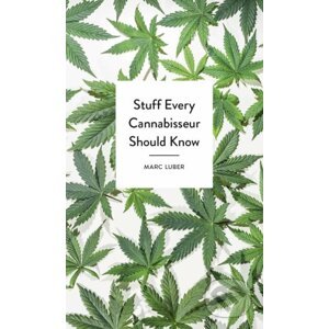 Stuff Every Cannabisseur Should Know - Marc Luber