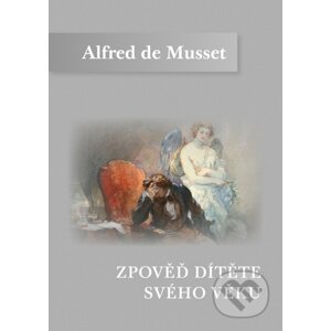 Zpověď dítěte svého věku - Alfred de Musset