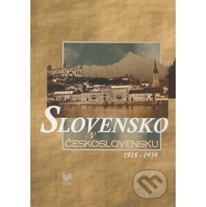 Slovensko v Československu 1918 - 1939 - Milan Zemko, Valerián Bystrický
