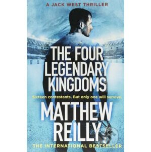The Four Legendary Kingdoms - Matthew Reilly
