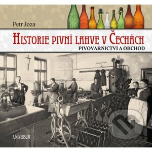 Historie pivní lahve v Čechách - Petr Joza
