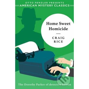 Home Sweet Homicide - Craig Rice, Otto Penzler