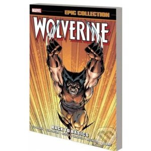 Wolverine Epic Collection: Back to Basics - Archie Goodwin, John Byrne, Peter David