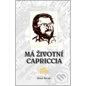 Má životní capriccia - Miloš Vacek