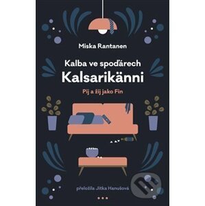 Kalba ve spoďárech: Kalsarikänni - Miska Rantanen