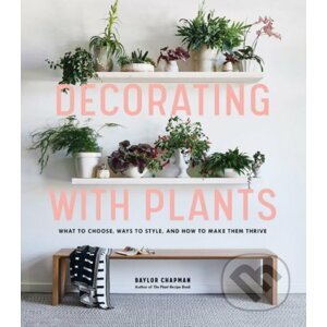 Decorating with Plants - Baylor Chapman