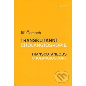 Transkutánní cholangioskopie / Transcutaneous Cholangioscopy - Jiří Černoch