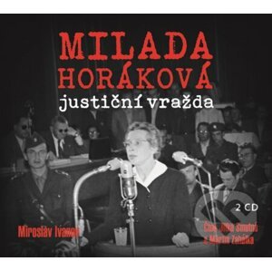 Milada Horáková: justiční vražda - Miroslav Ivanov