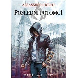 Assassin's Creed: Poslední potomci - Matthew J. Kirby